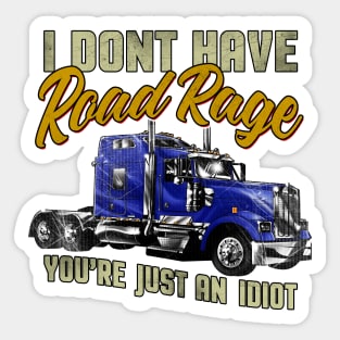 I Don't have Road Rage You're just an Idiot Sticker